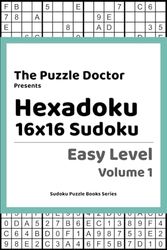 The Puzzle Doctor Presents Hexadoku - 16x16 Sudoku - Easy Level Volume 1