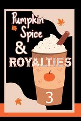Pumpkin Spice & Royalties 3: Create an Income Stream for the Season