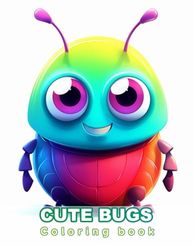 Cute Bugs Coloring book: Age 4+