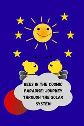 Bees in the Cosmic Paradise: Journey through the Solar System.: Picture book for children, Get to know the solar system, ages 2-6.