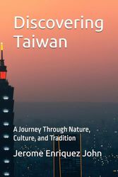 Discovering Taiwan: A Journey Through Nature, Culture, and Tradition
