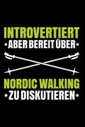 Introvertiert Aber Bereit Über Nordic Walking Zu Diskutieren: A5 | Notizbuch | Notizheft | Schreibblock | Schreibheft | Journal | Tagebuch | Notebook ... Geschenkidee | Nordic Walking | Nordic Walker