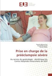 Prise en charge de la prééclampsie sévère: Au service de gynécologie - obstétrique du Centre Hospitalo Universitaire de Sétif