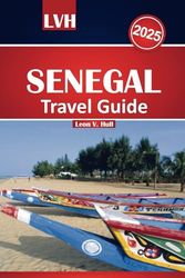 Senegal Travel Guide 2025: Explore Dakar’s Vibrant Energy, Stunning Beaches, Must-Do Activities, and Rich Culture in the Heart of West Africa.