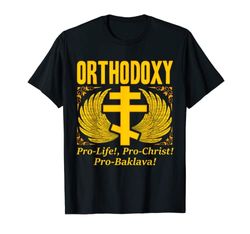 Orthodoxy: Pro-Life! Pro-Christ! Pro-Baklava! Ortodoxo Camiseta