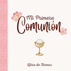 Primera Comunión Libro de firmas: Álbum en blanco para recoger dedicatorias y fotografías, interior personalizable, edición rosa para niña