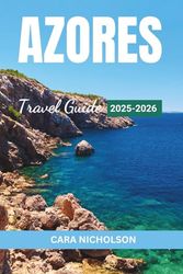 AZORES TRAVEL GUIDE 2025-2026