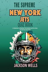 New York Jets: The Supreme Quiz and Trivia Book for all New York Jets football fans