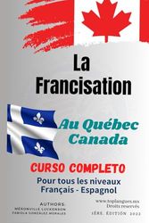 El libro de francisation complet pour les immigrés / Le livre de francisation complet para los migrantes: El libro de francisation completo para los migrantes