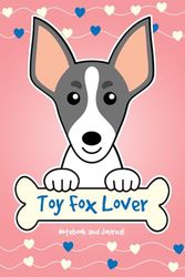 Toy Fox Terrier Lover Notebook and Journal: 120 Page Lined Notebook for Writing and Journaling (6 x 9) (Black and White Toy Fox Terrier)