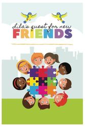 Lila's Quest for New Friends: Discovering Self-Acceptance and Compassion in Friendships | Navigating the Challenges and Joys of Friendship (Lila's Learning Adventures, Band 2)