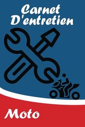 Carnet Entretien Moto: Journal et Carnet de Notes pour le Suivi de L’entretien de Votre Moto et Véhicule.