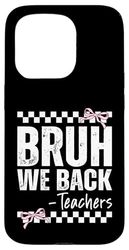 Bruh We Back Teachers Happy First Day Of School Coquette Bow Case for iPhone 15 Pro