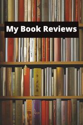 My Book Reviews: A Personal Journal For Readers