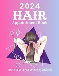 2024 Hair Appointment Book Daily & Weekly Work Planner: Client Scheduler in 15 Minute Increments For Salon, Spa, Beauty Therapist, Hairdresser, Hair ... Hourly Mon To Sun 8 AM To 9 PM With 52 Weeks.