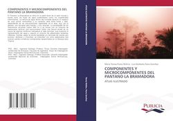 COMPONENTES Y MICROCOMPONENTES DEL PANTANO LA BRAMADORA: ATLAS ILUSTRADO