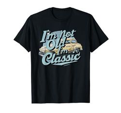 Gráfico divertido de coche I'm Not Old I'm Classic Camiseta