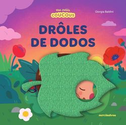 Drôles de dodos - Mes petits coucous: Livre à flaps en feutrine - dès 1 an