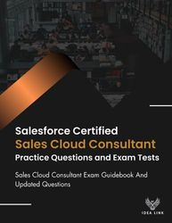 Salesforce Certified Sales Cloud Consultant Practice Questions and Exam Tests: Sales Cloud Consultant Exam Guidebook And Updated Questions