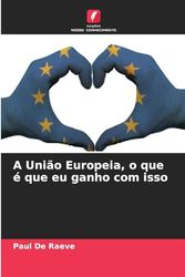 A União Europeia, o que é que eu ganho com isso