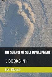 THE SCIENCE OF SOLE DEVELOPMENT: 3 BOOKS IN 1