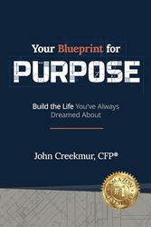 Your Blueprint for Purpose: Build the Life You’ve Always Dreamed About