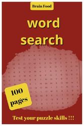 Brain Food Word Search 100 pages: 100 pages word search- test your puzzle skills