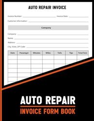 Auto Repair Invoice Form Book: This Log is used for creating invoices for auto repair services. It includes details such as the customer's information, services provided, and the total amount due.