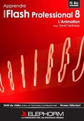 Apprendre Flash Professional 8 - L'animation (David Tardiveau)