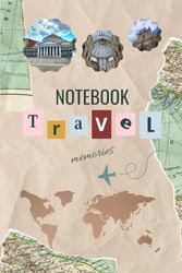 NOTEBOOK Travel memories: Capture your travel memories with this unique travel notebook, 120 pages for writing, 6 x 9 inches