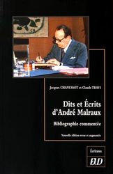 Dits et ecrits d'andre malraux : bibliographie commentee: NOUVELLE EDITION REVUE ET AUGMENTEE