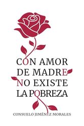 Con amor de madre no existe la pobreza