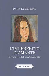 L'imperfetto diamante. Le parole del cambiamento