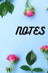 Notes: Pink Rose Flowers Notebook: Lined Pages for Delightful Writing and Artistic Expression