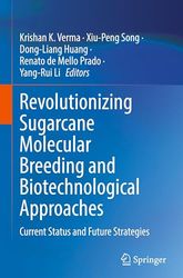 Revolutionizing Sugarcane Molecular Breeding and Biotechnological Approaches: Current Status and Future Strategies