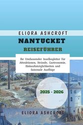 Nantucket Reiseführer 2025 - 2026: Ihr Umfassender Inselbegleiter für Attraktionen, Strände, Gastronomie, Einkaufsmöglichkeiten und Saisonale Ausflüge