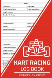 Kart Racing Log Book: Go Karting Information & Details Record Logbook | Go-Kart Racing Performance Tracker Journal | 100 Pages