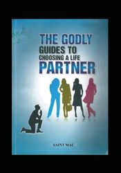 GODLY GUIDES TO CHOOSING A LIFE PARTNER