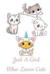 Just A Girl Who Loves Cats: Cute Cat Lover Journal Notebook