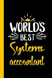 World's Best Systems accountant: Funny Systems accountant Gift, 6*9, 100 pages, Notebook for Systems accountant