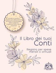 Il libro Dei tuoi Conti con scadenzario e Registro delle Iscrizioni online: Conserva e Organizza Bollette, Fatture, Scontrini, Spese e scadenze ... (Giornale di Cassa, Entrate e Uscite)