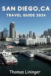 San Diego, CA Travel Guide 2024: Discovering America's Finest City From Balboa Park's Culture to Coronado's Beaches.