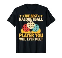 Il miglior giocatore di racquetball che incontrerai | Racquetball Maglietta