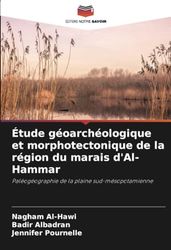 Étude géoarchéologique et morphotectonique de la région du marais d'Al-Hammar: Paléogéographie de la plaine sud-mésopotamienne