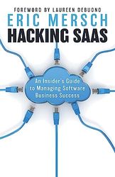 Hacking SaaS: An Insider's Guide to Managing Software Business Success