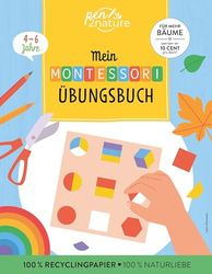 Mein Montessori-Übungsbuch: Rätseln, malen, ausprobieren im Sinne der Montessori-Pädagogik: Selbständig die Welt entdecken! Kinderleicht in den Alltag integrierbar