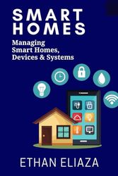 Smart Homes: Managing Smart Homes, Devices & Systems | smart home manage | smart home devices | smart home systems | smart home for sale and rent | smart home reality in US