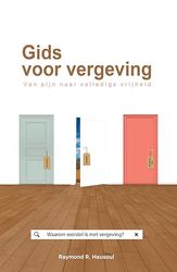 Gids voor vergeving: Van pijn naar volledige vrijheid