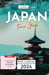 Japan Travel Guide 2024: Tips and Tricks for Planning Your Dream Trip, the most complete authentic itinerary guidebook to the Land of the Rising Sun