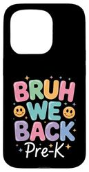 Pre-K Back to School Bruh We Back Kawaii Case for iPhone 15 Pro